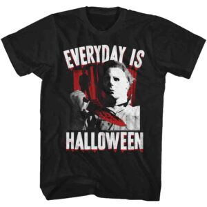 Michael Myers Everyday is Halloween T-Shirt