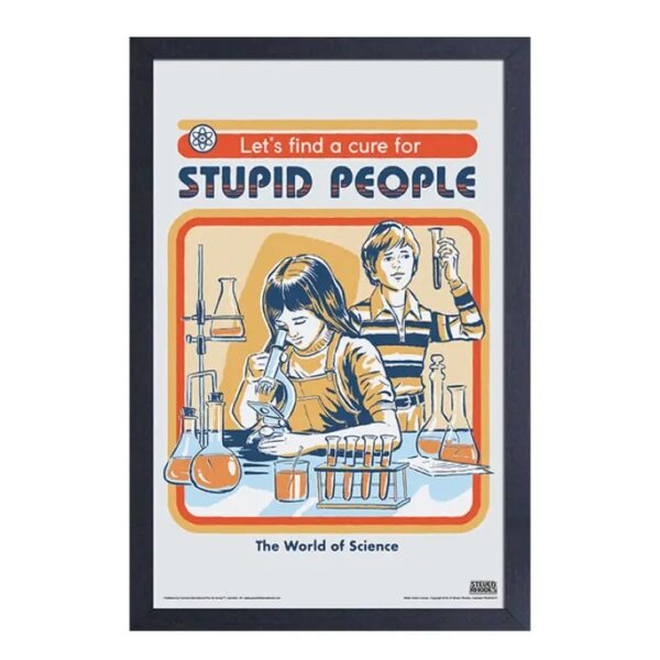 Steven Rhodes – Let’s Find a Cure for Stupid People Framed Print